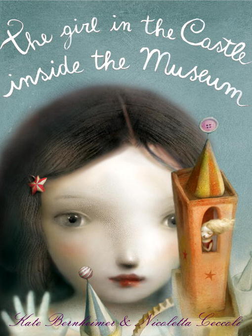 Title details for The Girl in the Castle Inside the Museum by Kate Bernheimer - Available